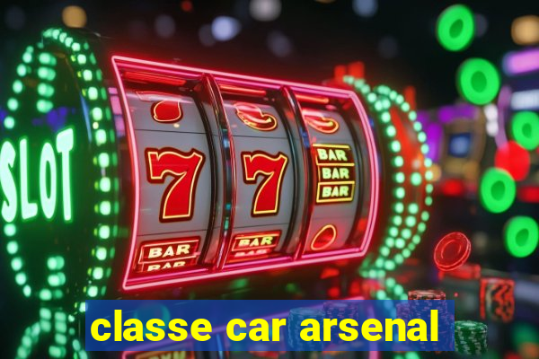 classe car arsenal